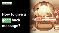 How to give a good back massage?