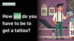 How old do you have to be to get a tattoo?