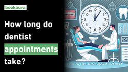 How long do dentist appointments take?