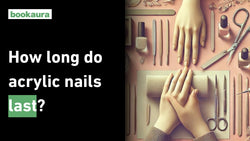 How long do acrylic nails last?