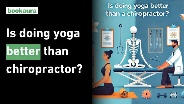 Is doing yoga better than chiropractor?